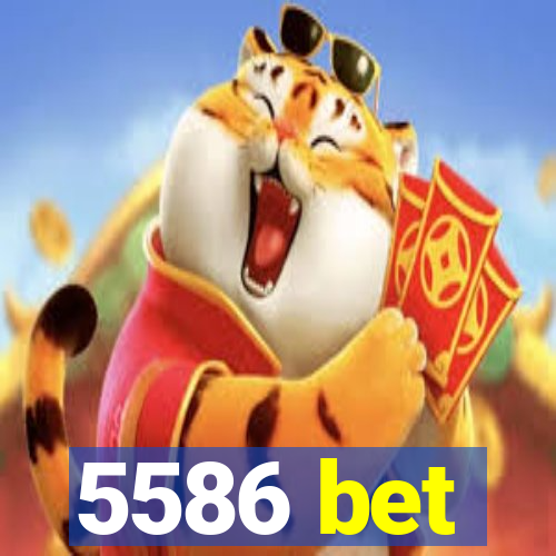 5586 bet